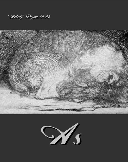 Tytuł: As
Autor: Adolf Dygasiński
Wydawnictwo: Armoryka
Formaty: EPUB, MOBI