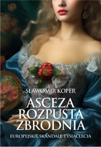 Asceza, rozpusta, zbrodnia. Skandale tysiąclecia — okładka e-booka