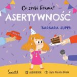Tytuł: Asertywność. Co zrobi Frania?
Autor: Barbara Supeł
Wydawnictwo: Świetlik
Formaty: MP3