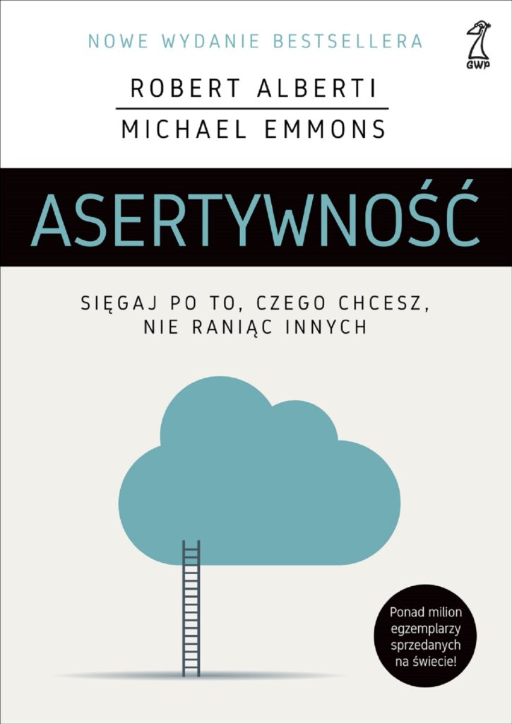Tytuł: Asertywność. Sięgaj po to, czego chcesz, nie raniąc innych
Autor: Robert Alberti, Michael Emmons
Wydawnictwo: GWP Gdańskie Wydawnictwo Psychologiczne
Formaty: EPUB, MOBI