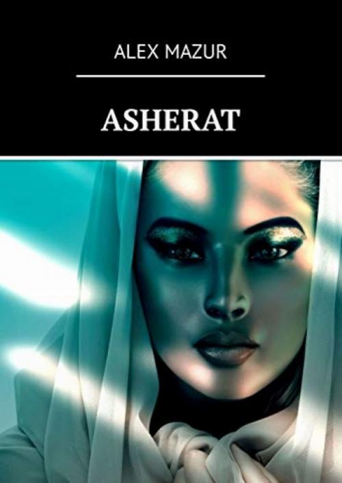 Tytuł: ASHERAT
Autor: Alex Mazur
Wydawnictwo: Michał Mazur Consulting
Formaty: EPUB, MOBI