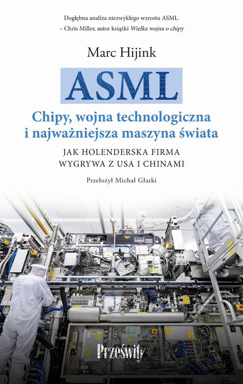 Tytuł: ASML. Chipy, wojna technologiczna i najważniejsza maszyna świata
Autor: Marc Hijink
Wydawnictwo: Prześwity
Formaty: EPUB, MOBI