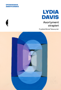 Tytuł: Asortyment strapień
Autor: Lydia Davis
Wydawnictwo: Wydawnictwo Czarne
Formaty: EPUB, MOBI