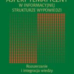 Tytuł: Aspekt tematyczny w informacyjnej strukturze wypowiedzi
Autor: Magdalena Danielewicz
Wydawnictwo: Wydawnictwa Uniwersytetu Warszawskiego
Formaty: MOBI, EPUB, PDF
