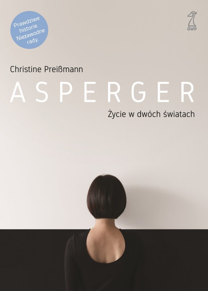 Tytuł: Asperger. Życie w dwóch światach
Autor: Christine Preißmann
Wydawnictwo: GWP Gdańskie Wydawnictwo Psychologiczne
Formaty: EPUB, MOBI