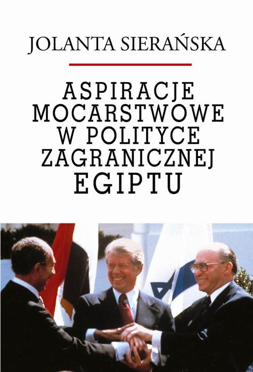 Tytuł: Aspiracje mocarstwowe w polityce zagranicznej Egiptu
Autor: Jolanta Sierańska
Wydawnictwo: Aspra
Formaty: PDF