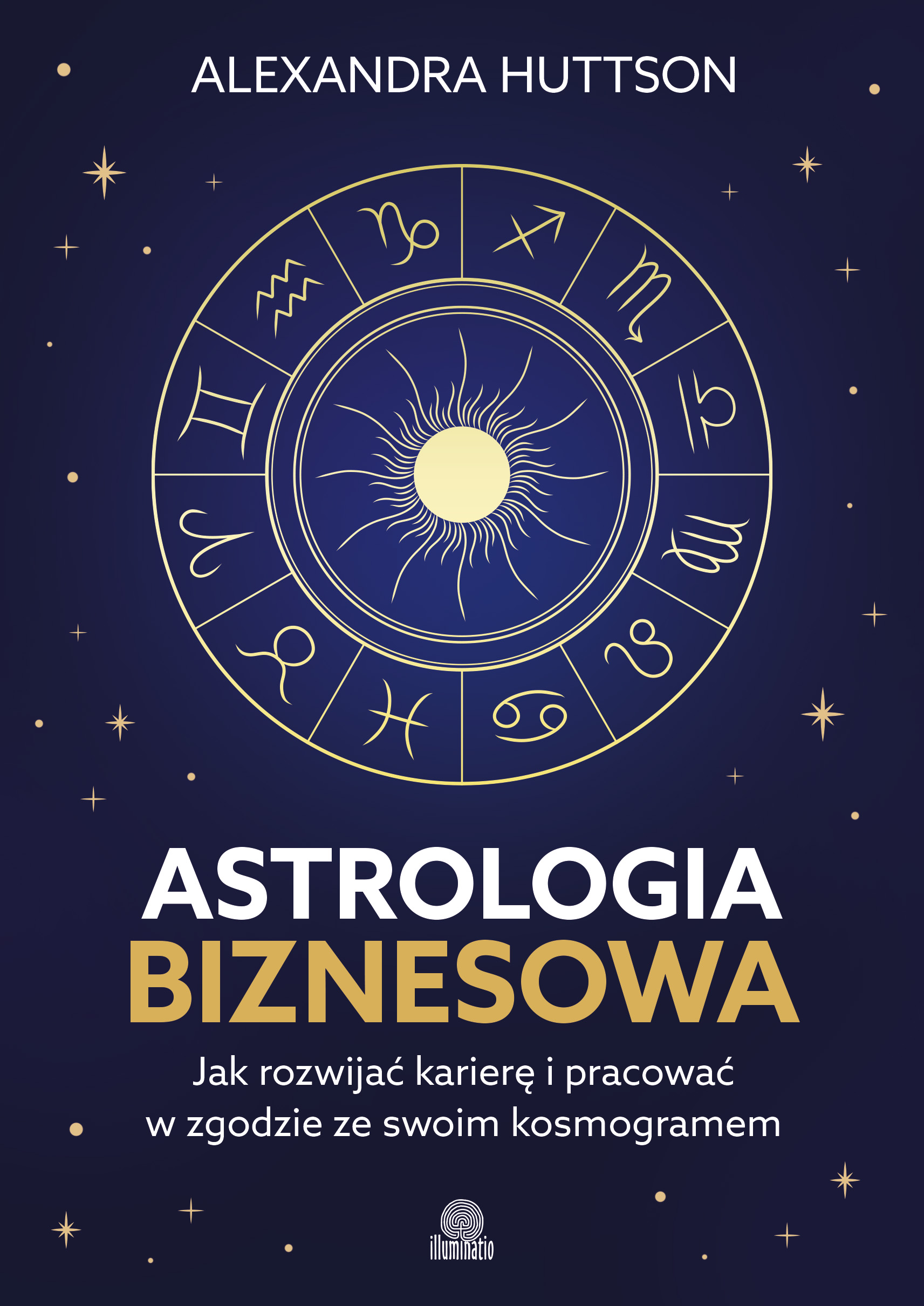 Astrologia biznesowa. Jak rozwijać karierę i pracować w zgodzie ze swoim kosmogramem — okładka e-booka
