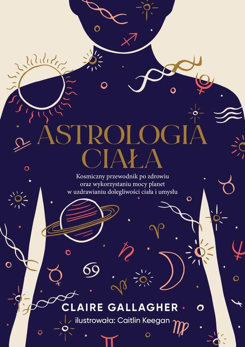 Tytuł: Astrologia ciała
Autor: Claire Gallagher
Wydawnictwo: Wydawnictwo Kobiece
Formaty: EPUB, MOBI