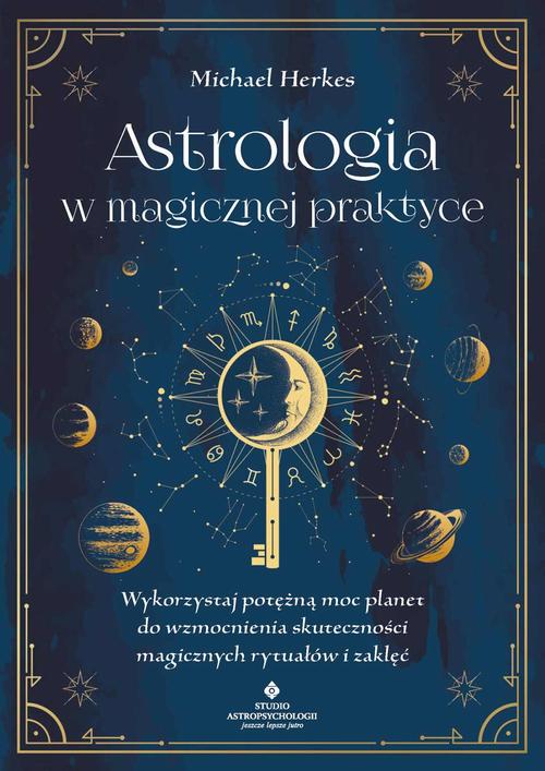 Tytuł: Astrologia w magicznej praktyce
Autor: Michael Herkes
Wydawnictwo: Studio Astropsychologii
Formaty: MOBI, EPUB, PDF