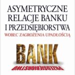 Tytuł: Asymetryczne relacje banku i przedsiębiorstwa wobec zagrożenia upadłością
Autor: Jacek Nowak
Wydawnictwo: Difin
Formaty: PDF