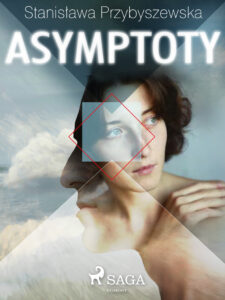 Tytuł: Asymptoty
Autor: Stanisława Przybyszewska
Wydawnictwo: SAGA Egmont
Formaty: EPUB, MOBI