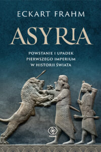 Asyria. Powstanie i upadek pierwszego imperium w historii świata — okładka e-booka