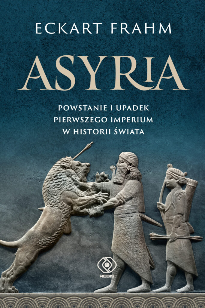 Asyria. Powstanie i upadek pierwszego imperium w historii świata — okładka