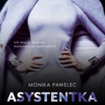 Tytuł: Asystentka
Autor: Monika Pawelec
Wydawnictwo: NieZwykłe
Formaty: EPUB, MOBI, PDF