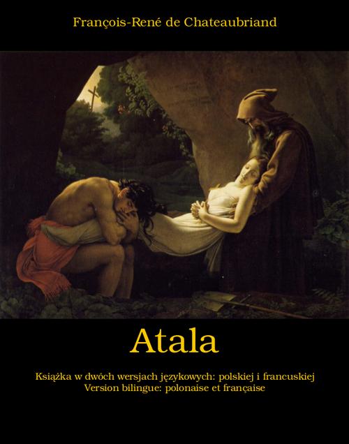 Tytuł: Atala, czyli Miłość dwojga dzikich na pustyni. Atala, ou Les Amours de deux sauvages dans le désert
Autor: François-René De Chateaubriand
Wydawnictwo: Armoryka
Formaty: EPUB, MOBI