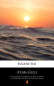 Atar-Gull. Un Corsaire, Le Parisien en Mer, Voyages et Aventures sur Mer de Narcisse Gelin — okładka e-booka