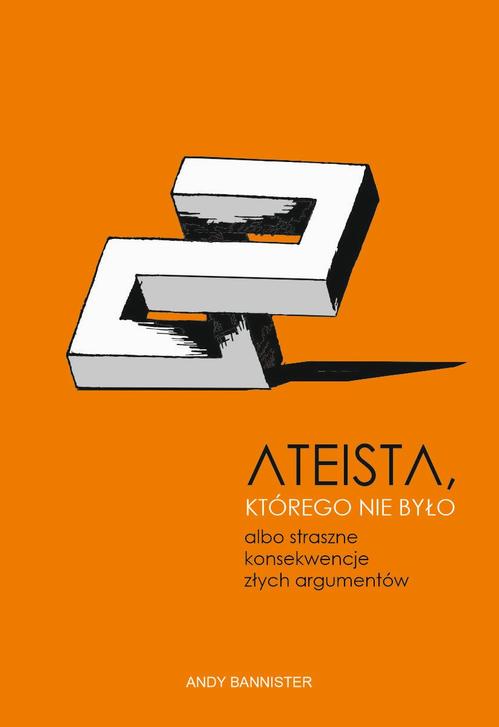 Tytuł: Ateista, którego nie było, albo straszne konsekwencje złych argumentów
Autor: Andy Bannister
Wydawnictwo: Fundacja Prodoteo
Formaty: PDF, EPUB, MOBI