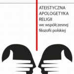Tytuł: Ateistyczna apologetyka religii we współczesnej filozofii polskiej
Autor: Mateusz Pencuła
Wydawnictwo: Wydawnictwa Uniwersytetu Warszawskiego
Formaty: PDF, EPUB, MOBI