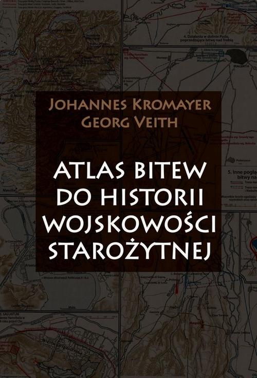 Tytuł: Atlas bitew do historii wojskowości starożytnej
Autor: Johannes Kromayer, Georg Veith
Wydawnictwo: Napoleon V
Formaty: MOBI, EPUB, PDF