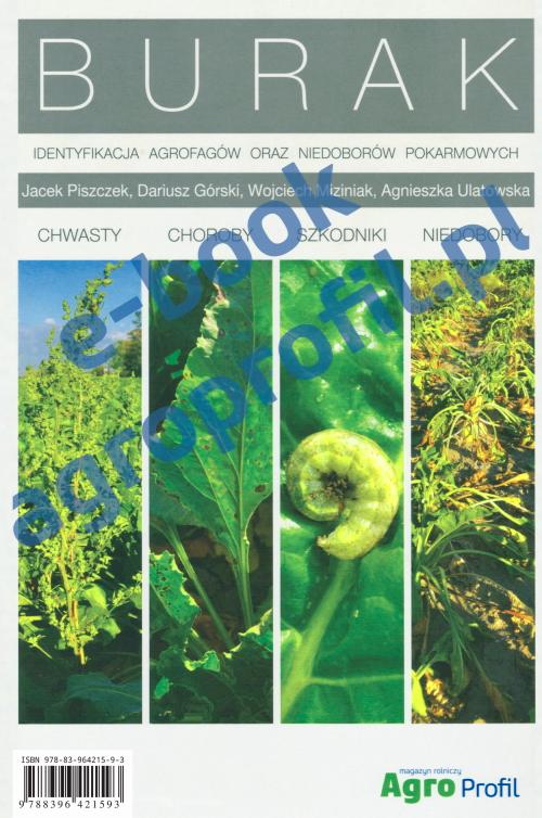 Tytuł: Atlas Burak - chwasty, choroby, szkodniki, niedobory
Autor: Jacek Piszczek, Dariusz Górski, Wojciech Miziniak, Agnieszka Ulatowska
Wydawnictwo: Agro Wydawnictwo
Formaty: PDF