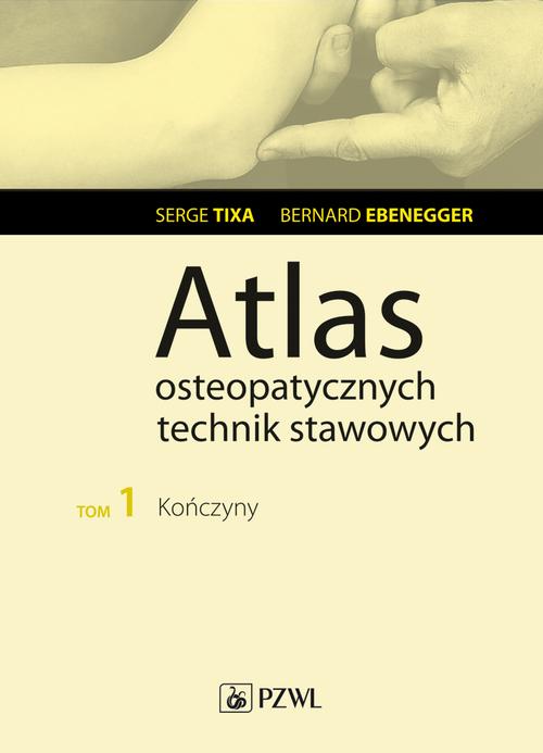 Tytuł: Atlas osteopatycznych technik stawowych. Tom 1. Kończyny
Autor: Serge Tixa, Bernard Ebernegger
Wydawnictwo: PZWL
Formaty: MOBI, EPUB
