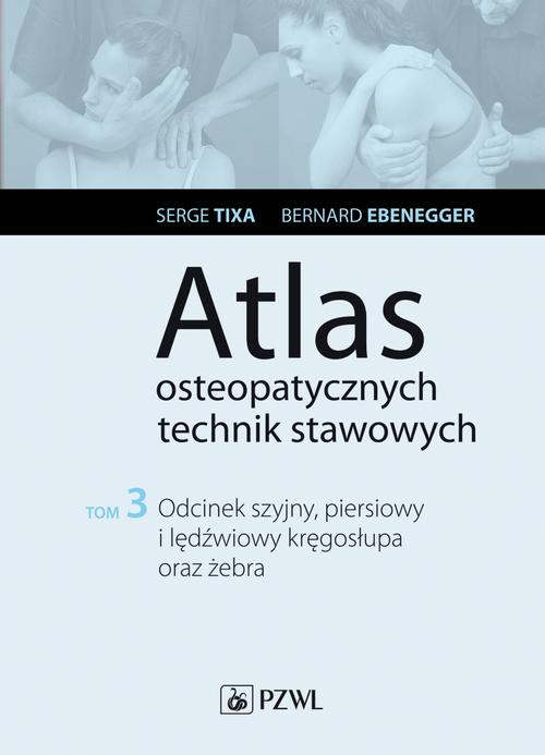 Tytuł: Atlas osteopatycznych technik stawowych. Tom 3. Odcinek szyjny, piersiowy i lędźwiowy kręgosłupa oraz żebra
Autor: Serge Tixa, Bernard Ebernegger
Wydawnictwo: PZWL
Formaty: EPUB, MOBI