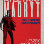 Tytuł: Atletico Madryt. Cholo Simeone i jego żołnierze. Wydanie II
Autor: Leszek Orłowski
Wydawnictwo: Wydawnictwo Sine Qua Non
Formaty: EPUB, MOBI