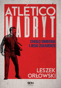 Tytuł: Atletico Madryt. Cholo Simeone i jego żołnierze. Wydanie II
Autor: Leszek Orłowski
Wydawnictwo: Wydawnictwo Sine Qua Non
Formaty: EPUB, MOBI