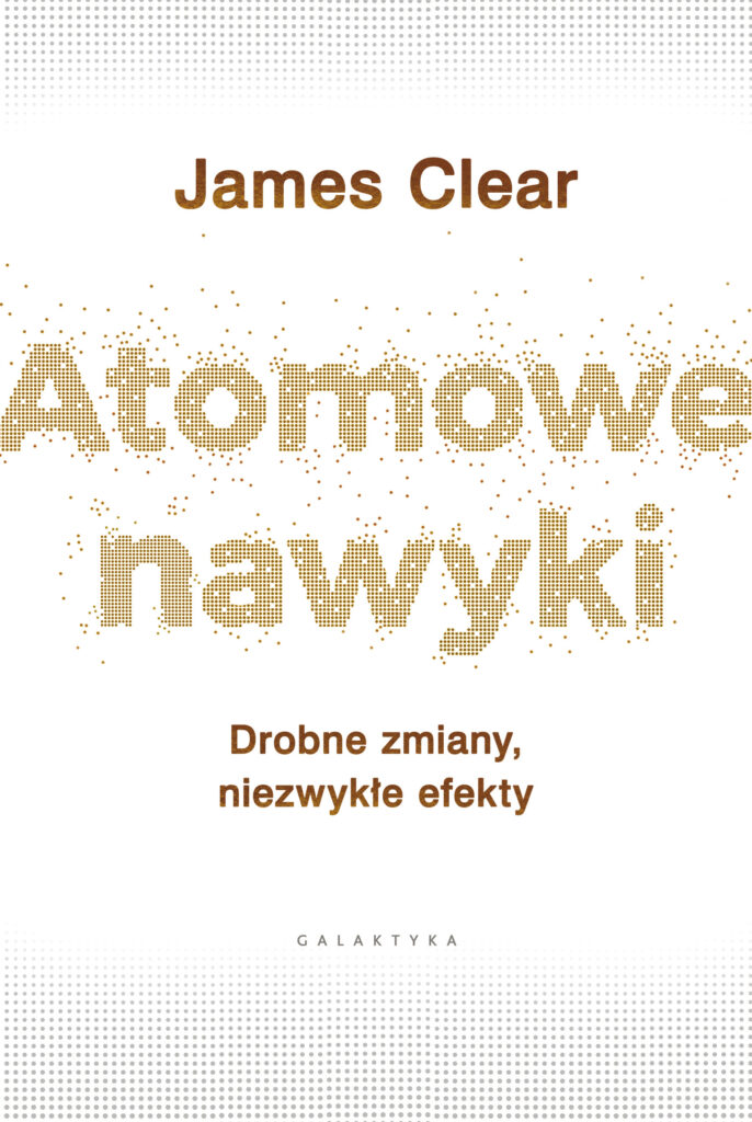 Atomowe nawyki. Drobne zmiany, niezwykłe efekty — okładka