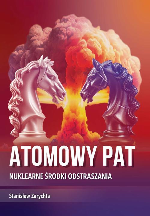 Tytuł: Atomowy pat. Nuklearne środki odstraszania
Autor: Stanisław Zarychta
Wydawnictwo: Akademia Marynarki Wojennej
Formaty: PDF