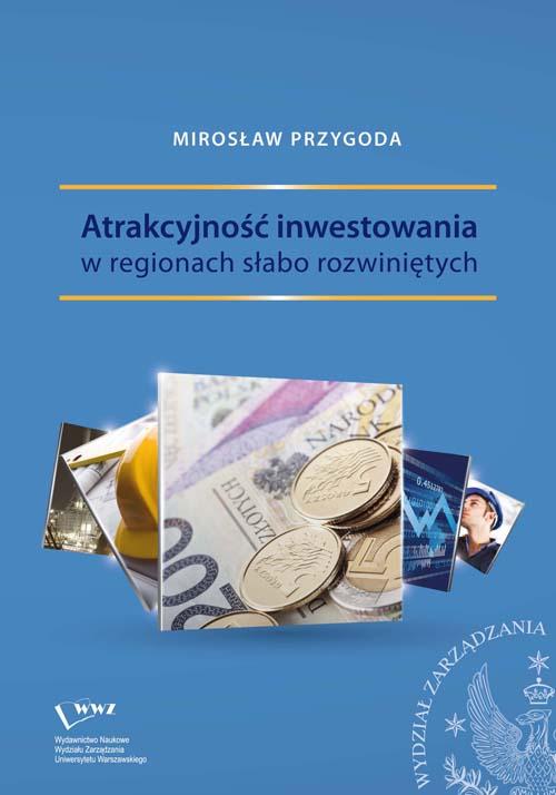 Tytuł: Atrakcyjność inwestowania w regionach słabo rozwiniętych
Autor: Mirosław Przygoda
Wydawnictwo: Wydawnictwo Naukowe Wydziału Zarządzania UW
Formaty: PDF