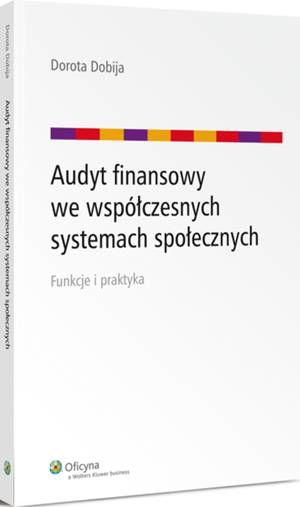 Tytuł: Audyt finansowy we współczesnych systemach społecznych
Autor: Dorota Dobija
Wydawnictwo: Wolters Kluwer
Formaty: EPUB