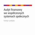 Tytuł: Audyt finansowy we współczesnych systemach społecznych
Autor: Dorota Dobija
Wydawnictwo: Wolters Kluwer
Formaty: PDF