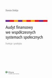 Tytuł: Audyt finansowy we współczesnych systemach społecznych
Autor: Dorota Dobija
Wydawnictwo: Wolters Kluwer
Formaty: PDF