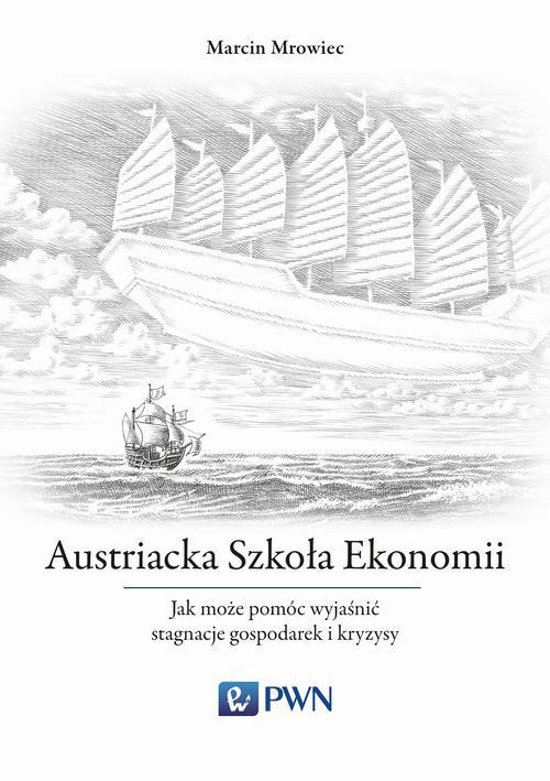 Tytuł: Austriacka Szkoła Ekonomii
Autor: Marcin Mrowiec
Wydawnictwo: Wydawnictwo Naukowe PWN
Formaty: MOBI, EPUB