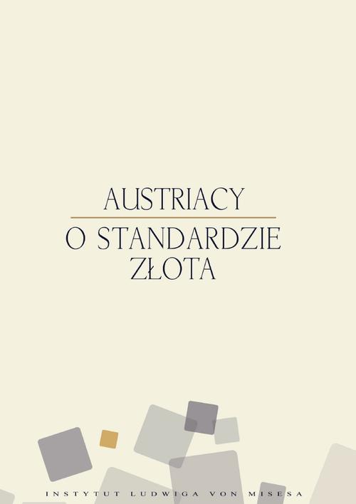 Tytuł: Austriacy o standardzie złota
Autor: Murray N. Rothbard, Hans Sennholz, Richard Ebeling, Roger Garrison, Joseph Salerno, Lawrence White, Ron Paul, Llewellyn Rockwell
Wydawnictwo: Instytut Ludwiga von Misesa
Formaty: PDF, MOBI, EPUB