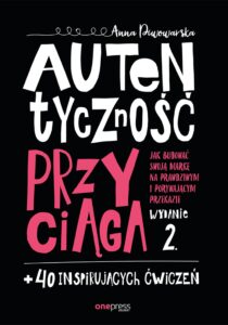 Tytuł: Autentyczność przyciąga. Jak budować swoją markę na prawdziwym i porywającym przekazie. Wydanie 2. + 40 inspirujących ćwiczeń
Autor: Anna Piwowarska
Wydawnictwo: Onepress
Formaty: PDF