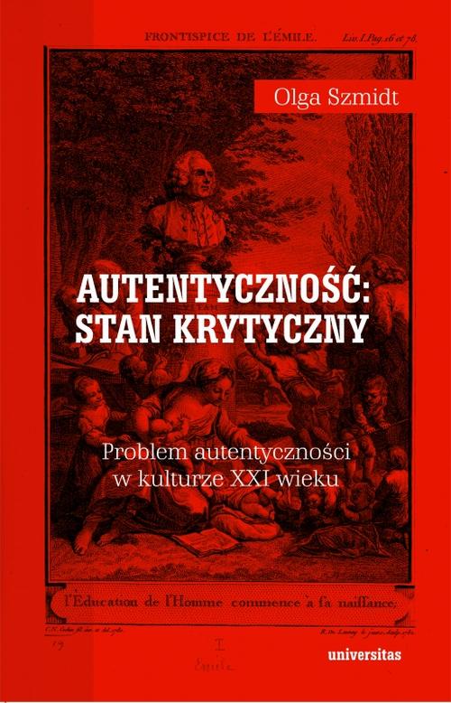 Autentyczność stan krytyczny Problem autentyczności w kulturze XXI wieku — okładka e-booka