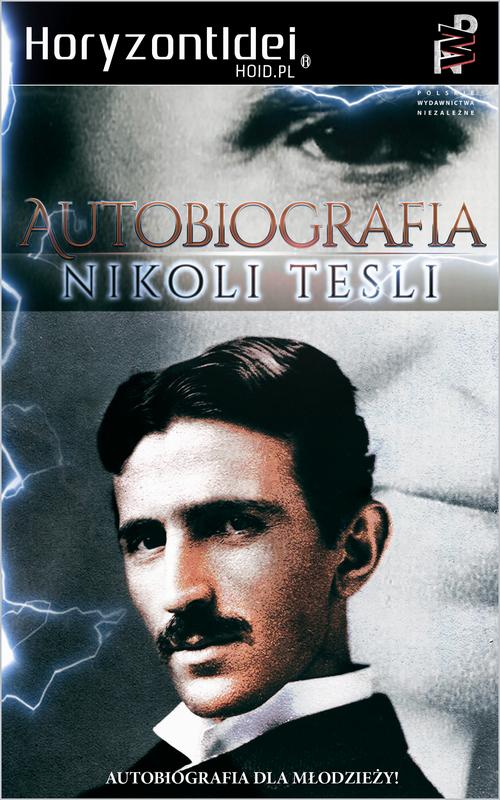 Tytuł: Autobiografia Nikoli Tesli Nikoli Tesli
Autor: Nikola Tesla
Wydawnictwo: Wydawnictwo Horyzont Idei
Formaty: EPUB, PDF