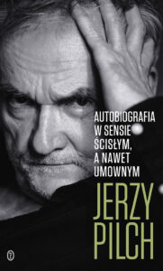 Tytuł: Autobiografia w sensie ścisłym. A nawet umownym
Autor: Jerzy Pilch
Wydawnictwo: Wydawnictwo Literackie
Formaty: EPUB, MOBI