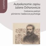 Tytuł: Autoekonomie zapisu Juliana Ochorowicza
Autor: Agnieszka Sobolewska
Wydawnictwo: Wydawnictwa Uniwersytetu Warszawskiego
Formaty: EPUB, MOBI, PDF