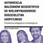 Tytuł: Autokreacja małżonków bezdzietnych do wielowymiarowego rodzicielstwa adopcyjnego
Autor: Arkadiusz Wąsiński
Wydawnictwo: Wydawnictwo Uniwersytetu Łódzkiego
Formaty: PDF