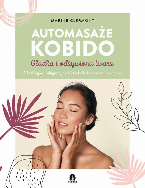 Tytuł: Automasaże KOBIDO
Autor: Marine Clermont
Wydawnictwo: Purana
Formaty: EPUB, MOBI