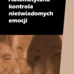 Tytuł: Automatyczna kontrola nieświadomych emocji
Autor: Dorota Kobylińska
Wydawnictwo: Wydawnictwa Uniwersytetu Warszawskiego
Formaty: PDF