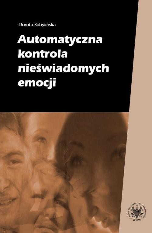 Tytuł: Automatyczna kontrola nieświadomych emocji
Autor: Dorota Kobylińska
Wydawnictwo: Wydawnictwa Uniwersytetu Warszawskiego
Formaty: PDF