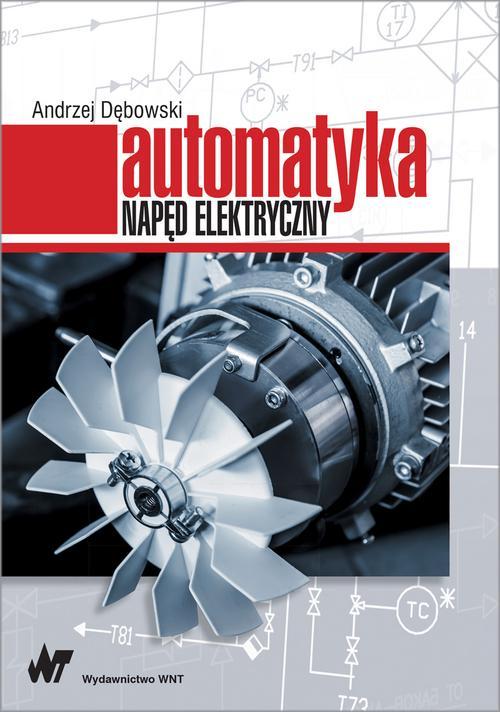 Tytuł: Automatyka. Napęd elektryczny
Autor: Andrzej Dębowski
Wydawnictwo: Wydawnictwo Naukowe PWN
Formaty: EPUB, MOBI