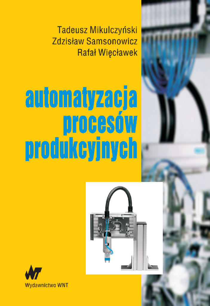 Automatyzacja procesów produkcyjnych. Metody modelowania procesów dyskretnych i programowania sterowników PLC — okładka