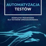 Tytuł: Automatyzacja testów. Kompletny przewodnik dla testerów oprogramowania
Autor: Arnon Axelrod
Wydawnictwo: Wydawnictwo Naukowe PWN
Formaty: MOBI, EPUB