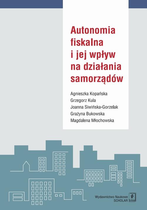 Tytuł: Autonomia fiskalna i jej wpływ na działania samorządów
Autor: Agnieszka Kopańska, Grzegorz Kula, Joanna Siwińska-Gorzelak, Grażyna Bukowska, Magdalena Młochowska
Wydawnictwo: Scholar
Formaty: PDF