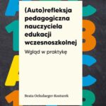 Tytuł: (Auto)refleksja pedagogiczna nauczyciela edukacji wczesnoszkolnej. Wgląd w praktykę
Autor: Beata Oelszlaeger-Kosturek
Wydawnictwo: Wydawnictwo Uniwersytetu Śląskiego
Formaty: PDF